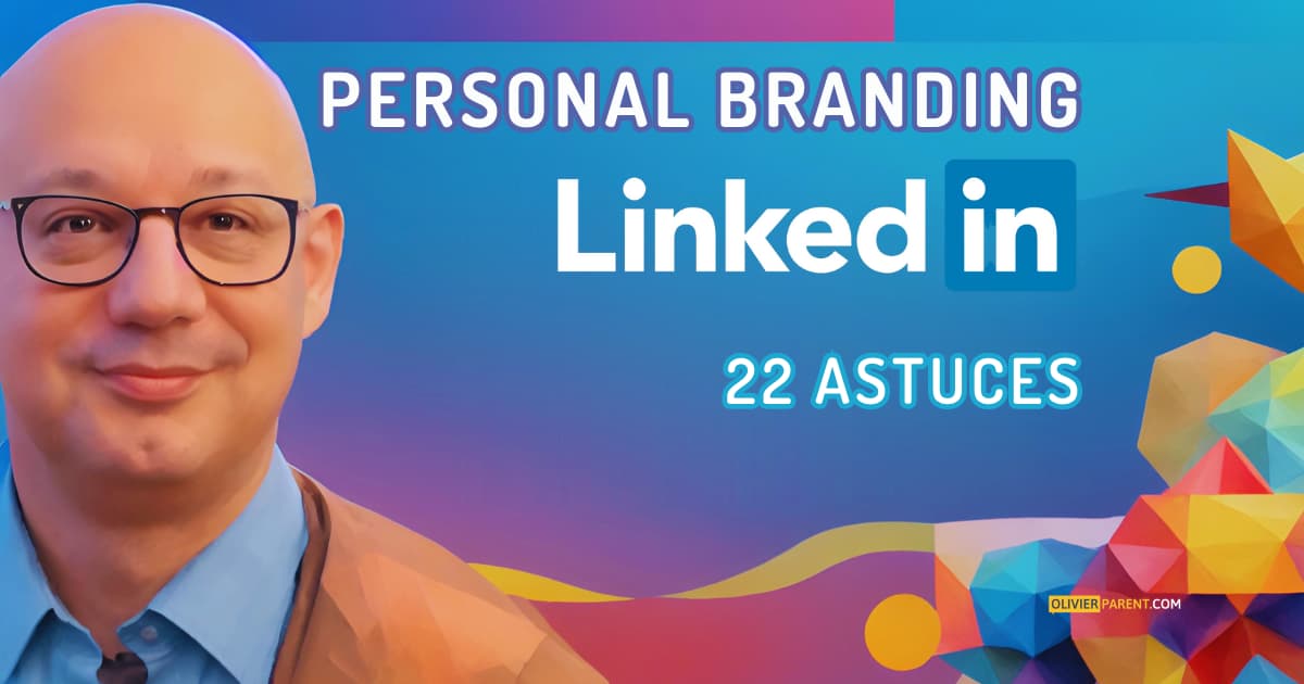 Personal Branding LinkedIn amélioré - 22 astuces